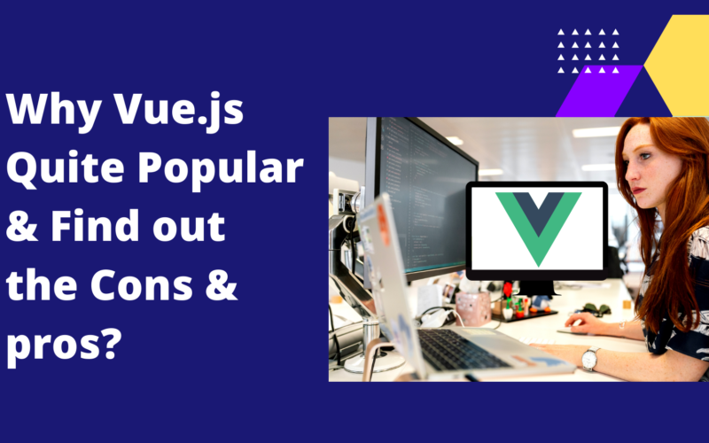 Vue.Js : Find Out Why ‘Vue.Js Framework’ So Popular?